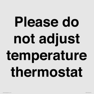 Please do not adjust temperature thermostat